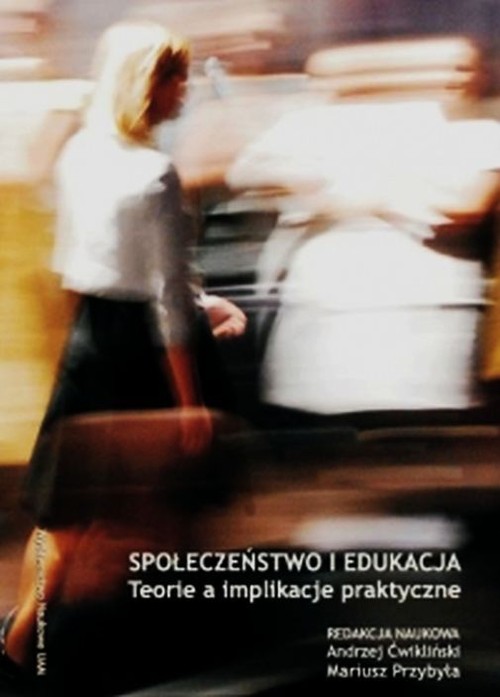 Społeczeństwo i edukacja. Teorie a implikacje praktyczne