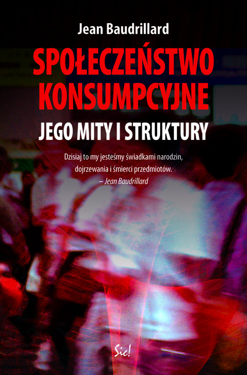 Społeczeństwo konsumpcyjne. Jego mity i struktury