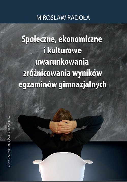 Społeczne, ekonomiczne i kulturowe uwarunkowania zróżnicowania wyników egzaminów gimnazjalnych