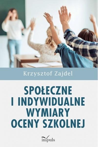 Społeczne i indywidualne wymiary oceny szkolnej. Wersja rozszerzona uzupełniona