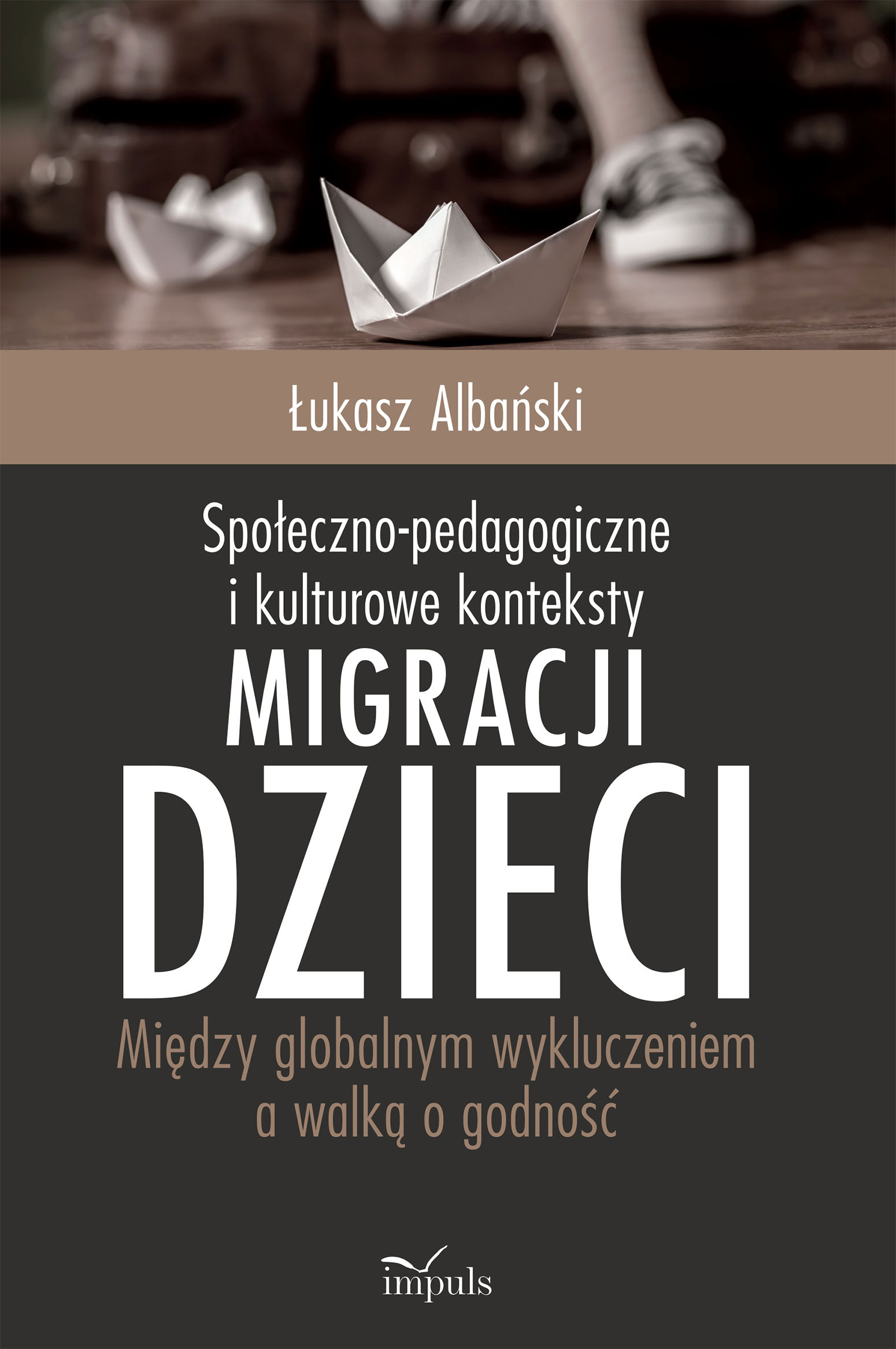 Społeczno-pedagogiczne i kulturowe konteksty migracji dzieci. Między globalnym wykluczeniem a walką