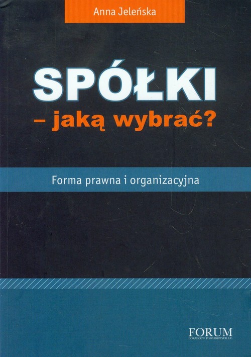 Spółki jaką wybrać? Forma prawna i organizacyjna