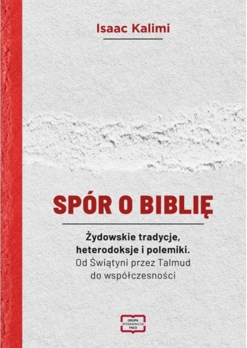 Spór o Biblię. Żydowskie tradycje, heterodoksje i polemiki. Od Świątyni przez Talmud do współczesnoś