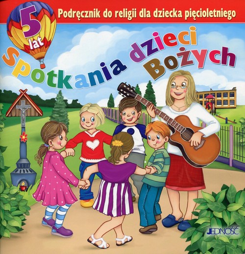 Spotkania dzieci Bożych Podręcznik do religii dla dziecka pięcioletniego