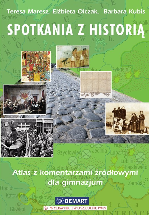 Spotkania z historią.  Atlas z komentarzami źródłowymi dla gimnazjum