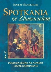 Spotkania ze Zbawicielem. Posługa słowa na Adwent i Boże Narodzenia