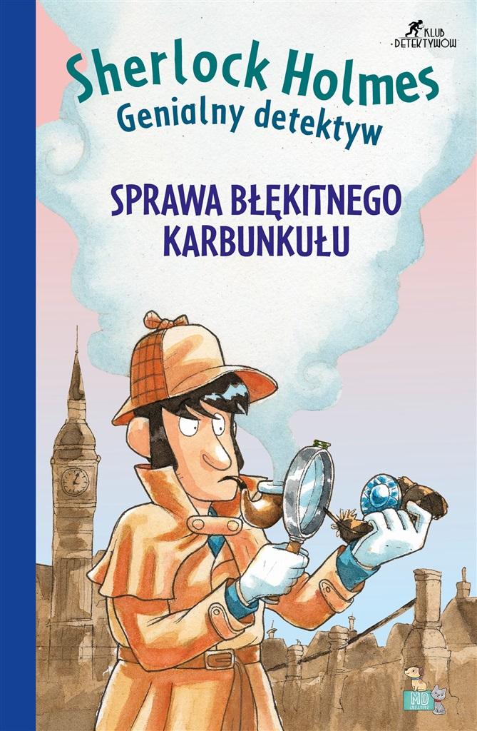 Sprawa niebieskiego karbunkułu. Sherlock Holmes. Genialny detektyw