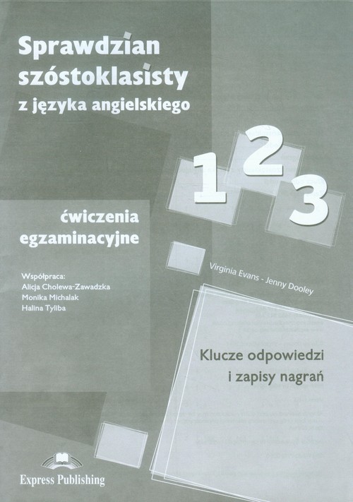 Język angielski. Sprawdzian szóstoklasisty. Ćwiczenia egzaminacyjne. Część 1-3. Klasa 6. Materiały pomocnicze - szkoła podstawowa