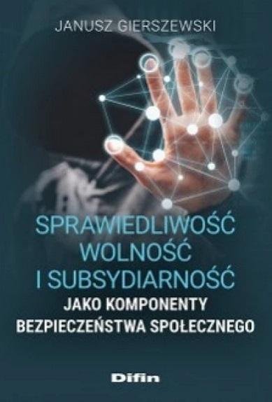 Sprawiedliwość, wolność i subsydiarność jako komponenty bezpieczeństwa społecznego
