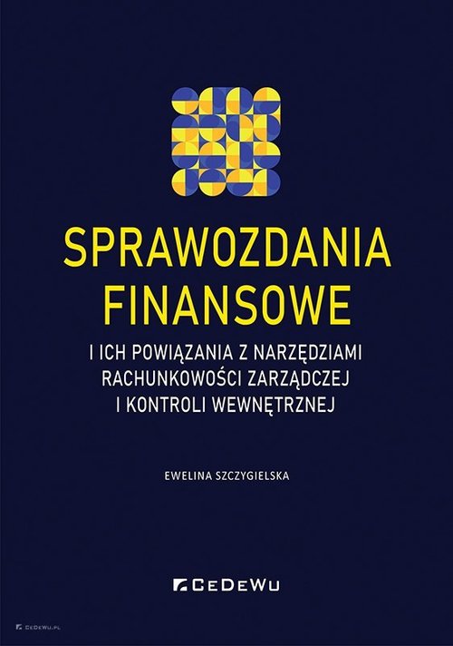Sprawozdania finansowe i ich powiązania z narzędziami rachunkowości zarządczej i kontroli wewnętrzne