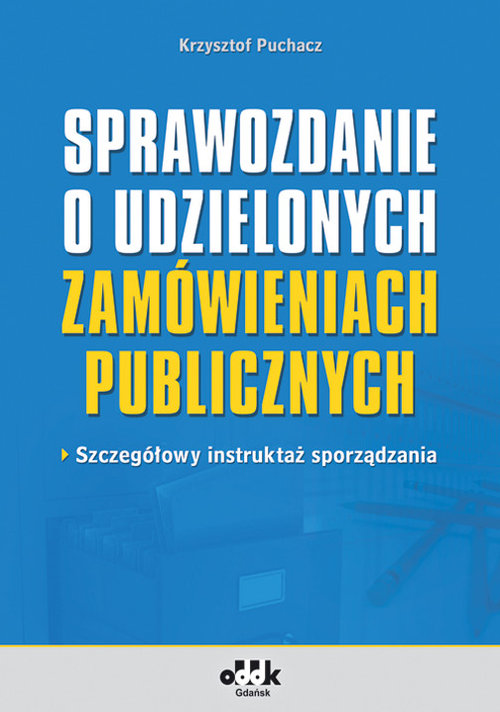 Sprawozdanie o udzielonych zamówieniach publicznych. Szczegółowy instruktaż sporządzania