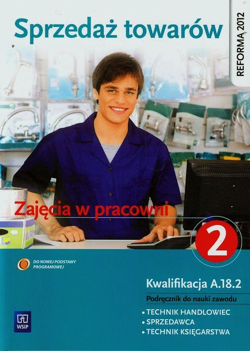 Sprzedaż towarów Zajęcia w pracowni Podręcznik do nauki zawodu technik handlowiec sprzedawca technik