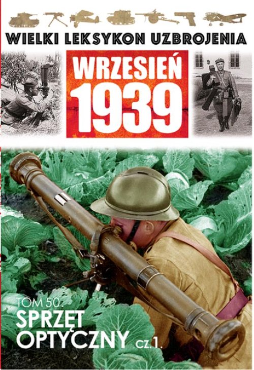 Wielki Leksykon Uzbrojenia Wrzesień 1939. Tom 50. Sprzęt optyczny. Część 1