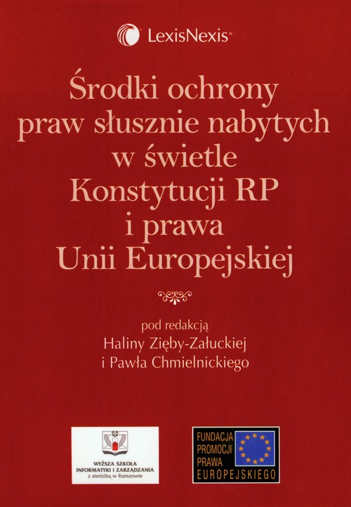 Środki ochrony praw słusznie nabytych w świetle Konstytucji RP i prawa Unii Europejskiej