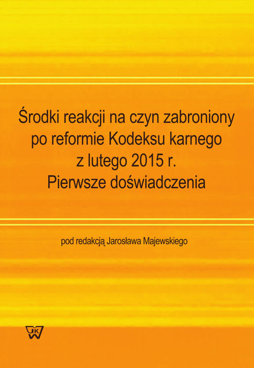 Środki reakcji na czyn zabroniony po reformie Kodeksu karnego z lutego 2015 r.