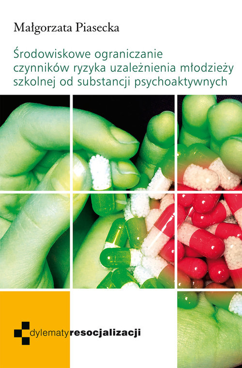 Środowiskowe ograniczenie czynników ryzyka uzależnienia młodzieży szkolnej od substancji psychoaktyw