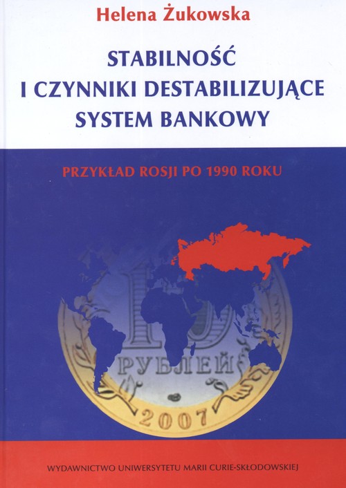 Stabilność i czynniki destabilizujące system bankowy. Przykład Rosji po 1990 roku