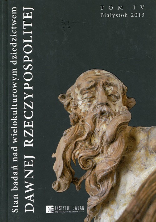 Stan badań nad wielokulturowym dziedzictwem dawnej Rzeczypospolitej Tom 4