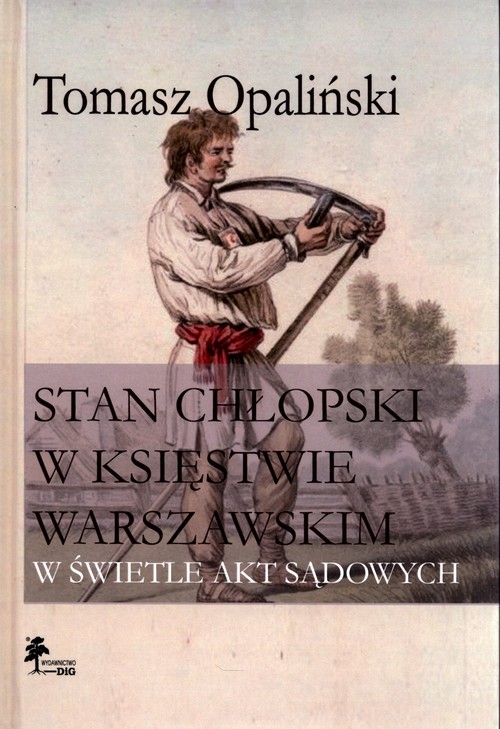 Stan chłopski w Księstwie Warszawskim w świetle akt sądowych