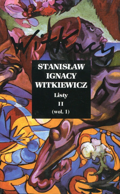 Stanisław Ignacy Witkiewicz. Listy. Tom 2. Wol. 1