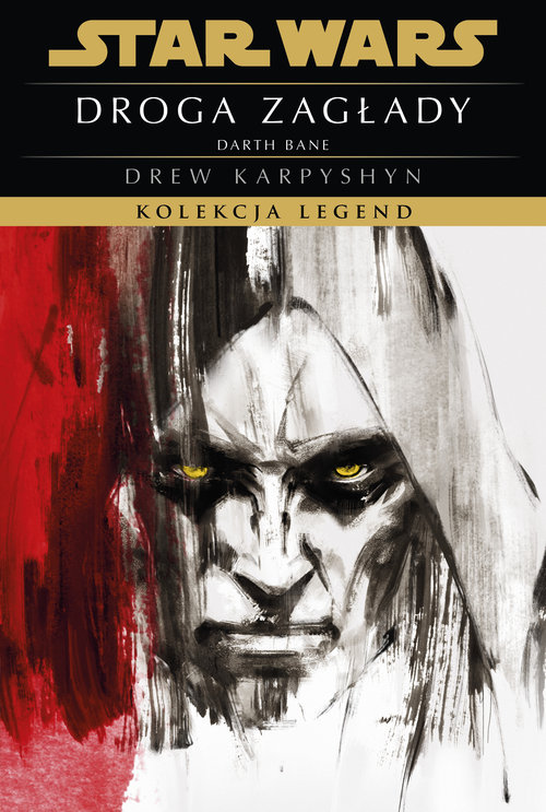 Star Wars. Droga zagłady Darth Bane. Kolekcja Legend. Tom 1
