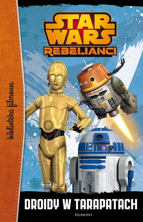 Star Wars Rebelianci. Droidy w tarapatach. Biblioteka filmowa