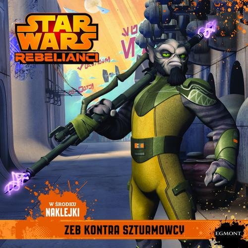 Star Wars Rebelianci. Zeb kontra szturmowcy + naklejki