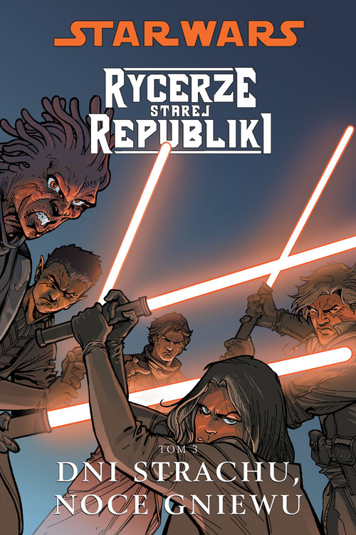 Star Wars. Rycerze Starej Republiki. Dni strachu, noce gniewu - tom 3