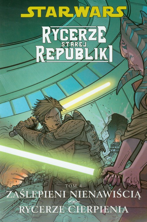 Star Wars. Rycerze Starej Republiki. Zaślepieni nienawiścią Rycerze cierpienia - tom 4