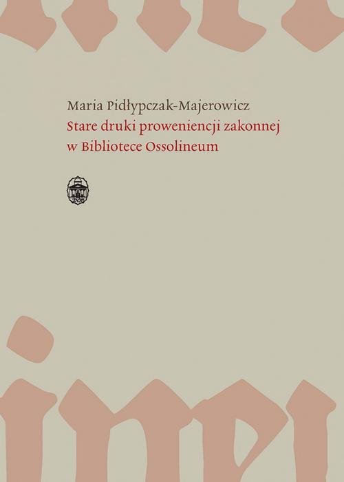 Stare druki proweniencji zakonnej w Bibliotece Ossolineum