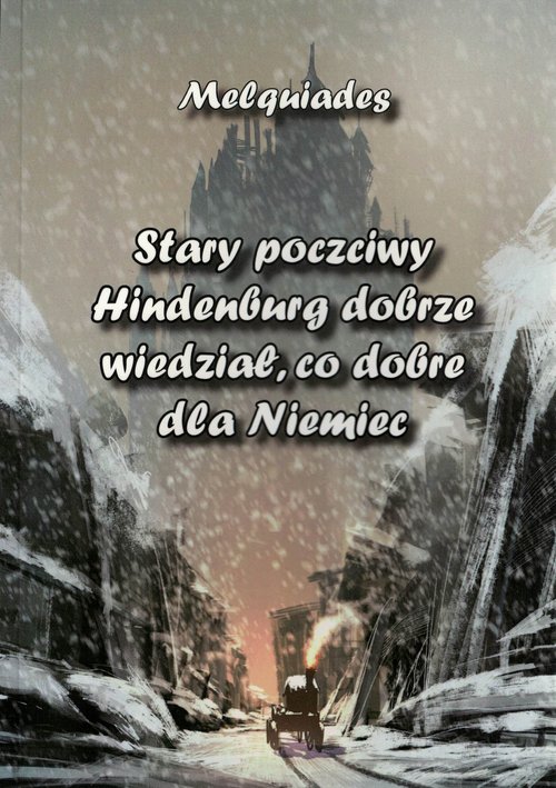 Stary poczciwy Hindenburg dobrze wiedział, co dobre dla Niemiec