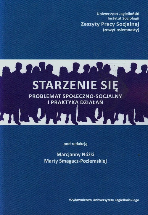 Zeszyty Pracy Socjalnej. Starzenie się. Problemat społeczno-socjalny i praktyka działań. Zeszyt 18