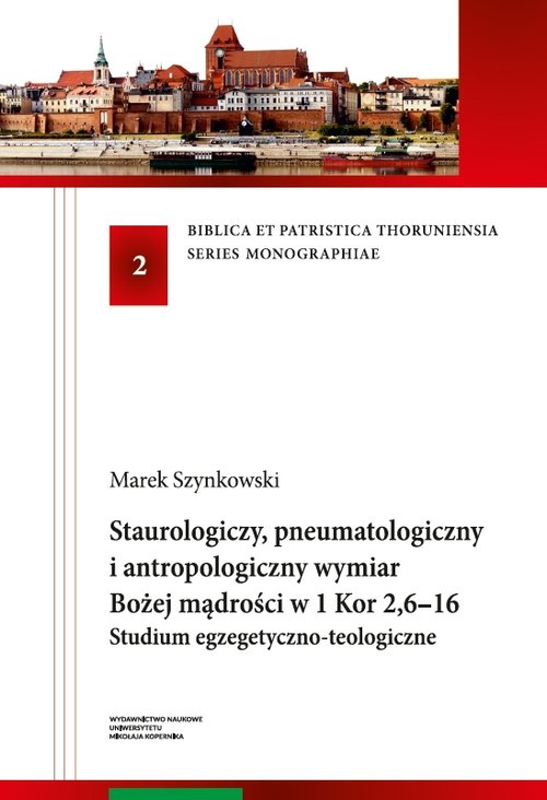 Staurologiczny pneumatologiczny i antropologiczny wymiar Bożej mądrości w 1 Kor 2,6-16.