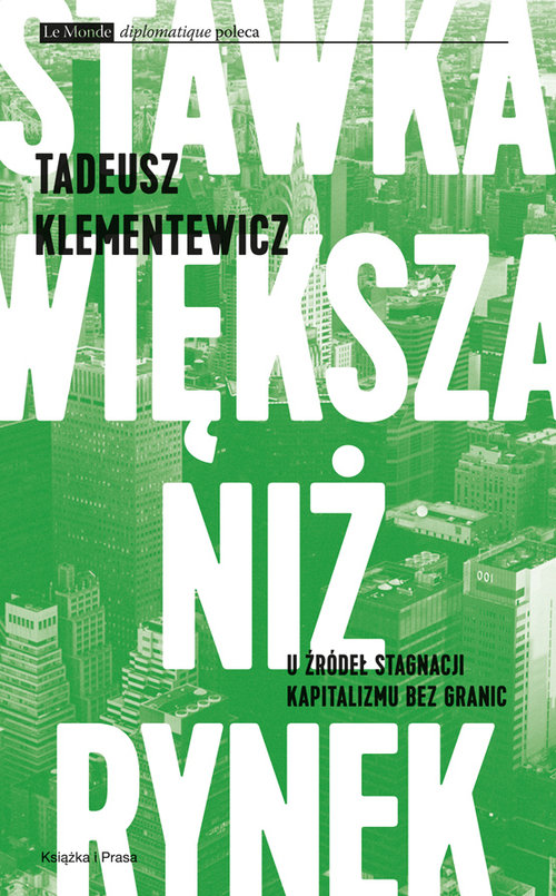 Stawka większa niż rynek. U źródeł stagnacji kapitalizmu bez granic