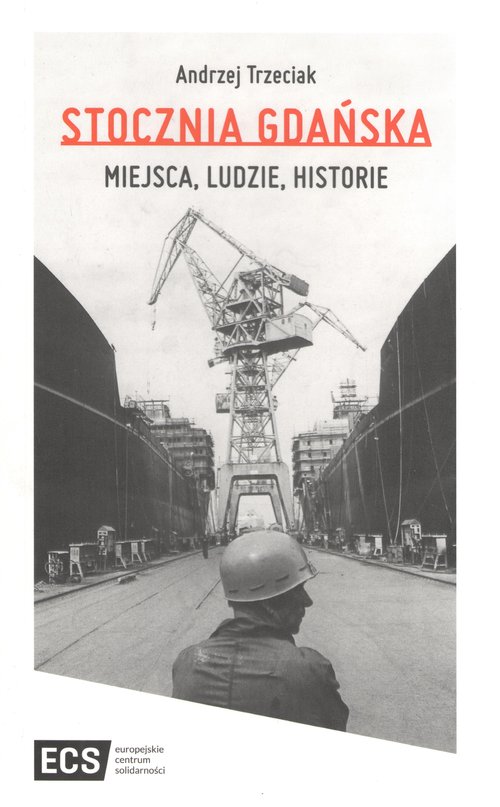 Stocznia Gdańska Miejsca Ludzie Historie