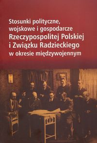 Stosunki polityczne, wojskowe i gospodarcze Rzeczypospolitej Polskiej i Związku Radzieckiego w okres