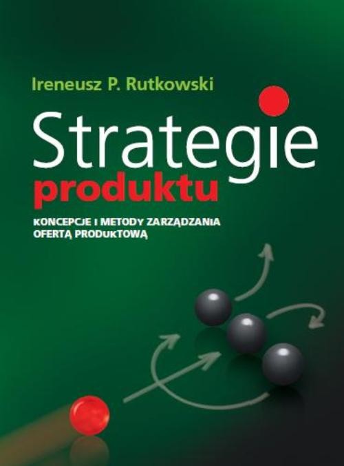 Strategie produktu. Koncepcje i metody zarządzania ofertą produktową