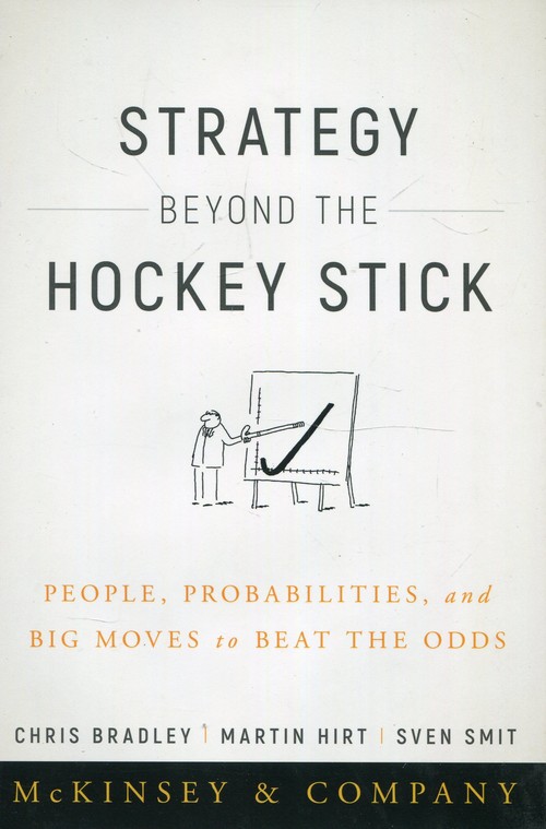 Strategy Beyond the Hockey Stick People Probabilities and Big Moves to Beat the Odds