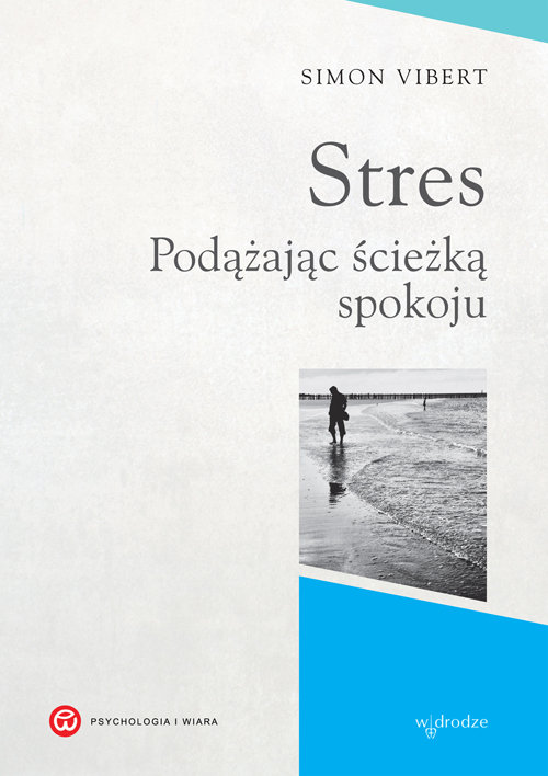 Psychologia i Wiara. Stres. Podążając ścieżką spokoju