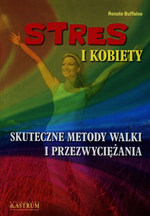 Stres i kobiety Skuteczne metody walki i przezwyciężania