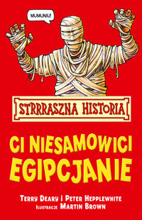 Strrraszna Historia Ci niesamowici Egipcjanie