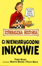 Strrraszne Historie. Ci niewiarygodni Inkowie