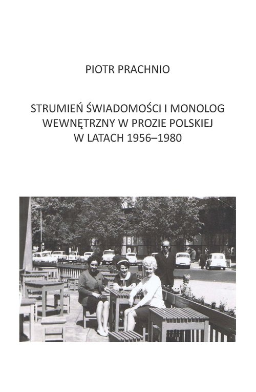 Strumień świadomości i monolog wewnętrzny w prozie polskiej w latach 1956-1980