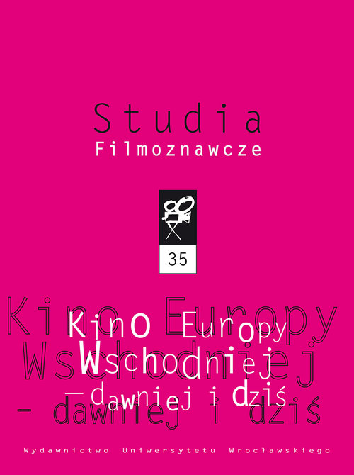 Studia Filmoznawcze. Tom 35. Kino Europy Wschodniej - dawniej i dziś