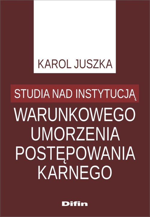 Studia nad instytucją warunkowego umorzenia postępowania karnego