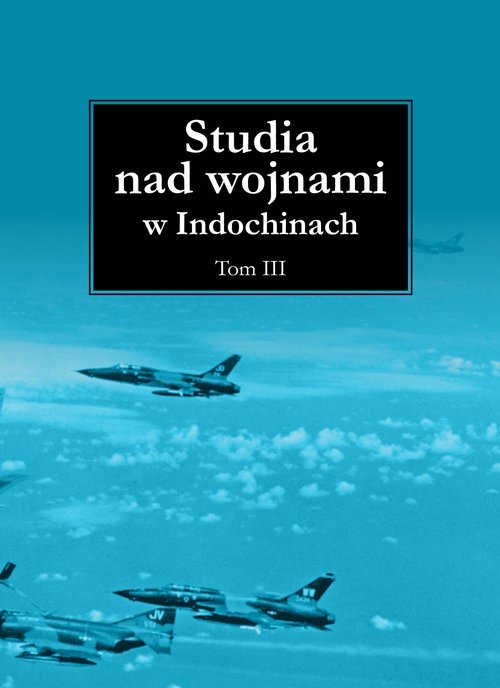 Studia nad wojnami w Indochinach Tom 3