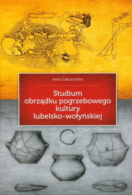 Studium obrządku pogrzebowego kultury lubelsko-wołynskiej