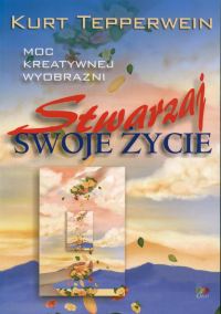 Stwarzaj swoje życie