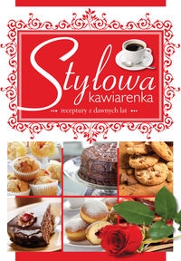 Stylowa kawiarenka. Receptury z dawnych lat