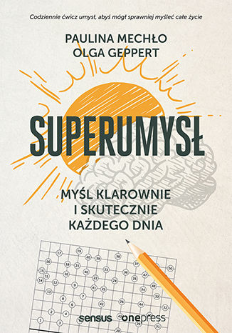 Superumysł Myśl klarownie i skutecznie każdego dnia